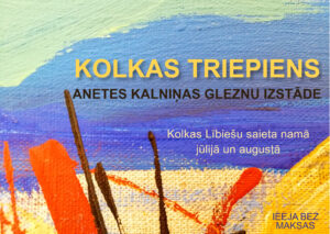 Anetes Kalniņas gleznu izstāde "Kolkas triepiens"